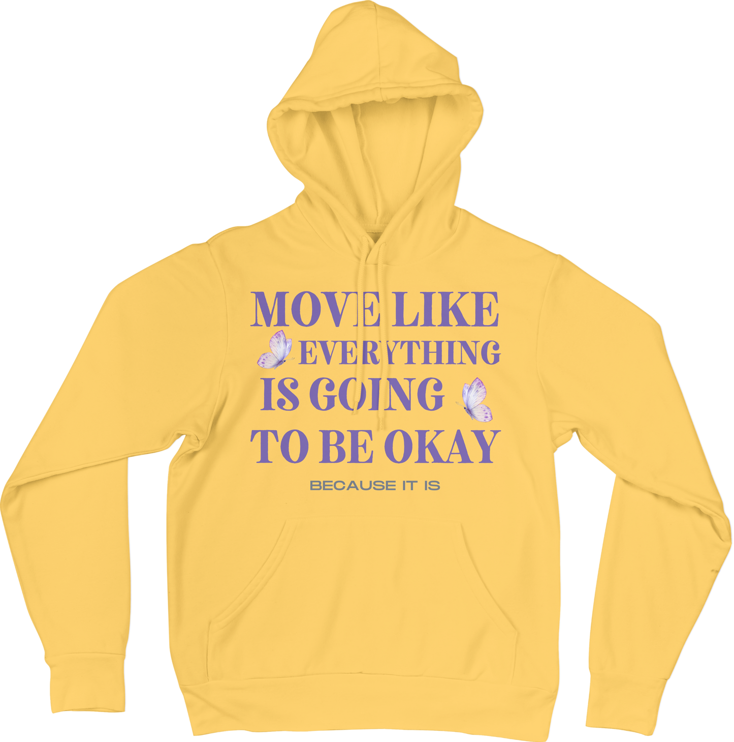 Move like everything is going to be okay because it is