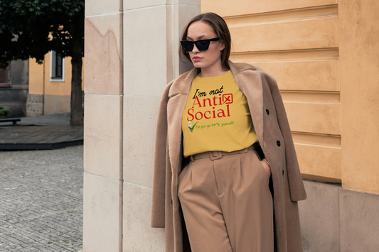 I'm not Anti Social I'm pro go f#*k yourself