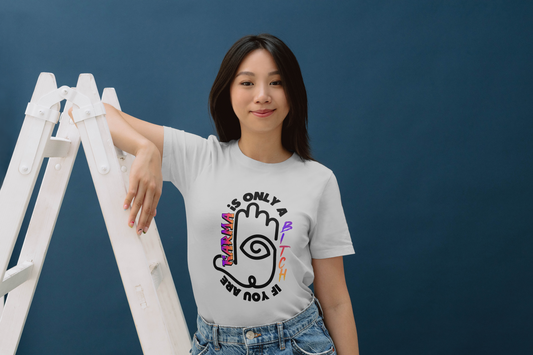 Karma is only a bitch if you are