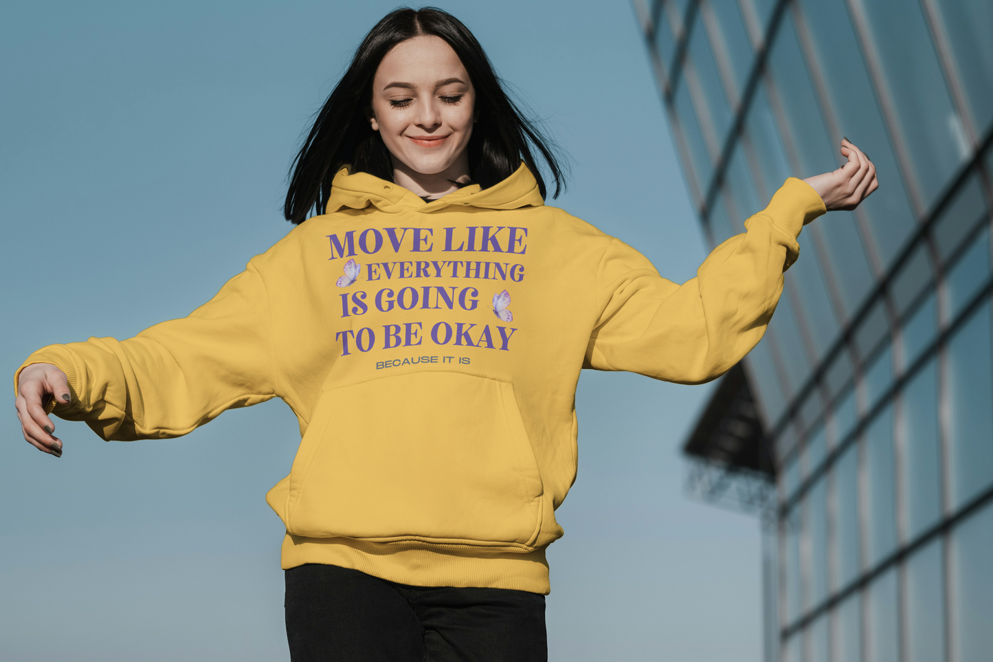 Move like everything is going to be okay because it is