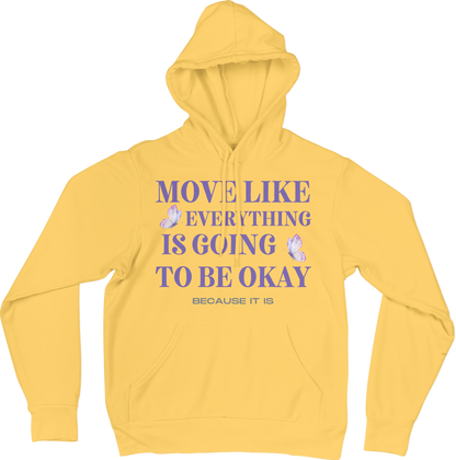 Move like everything is going to be okay because it is