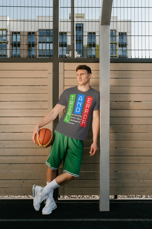 Trial and Error but mostly error like a shit load of error