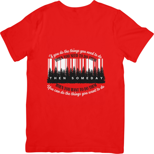 If you do the things you need to do when you need to do them, then someday, you can do the things you want to do when you want to do them